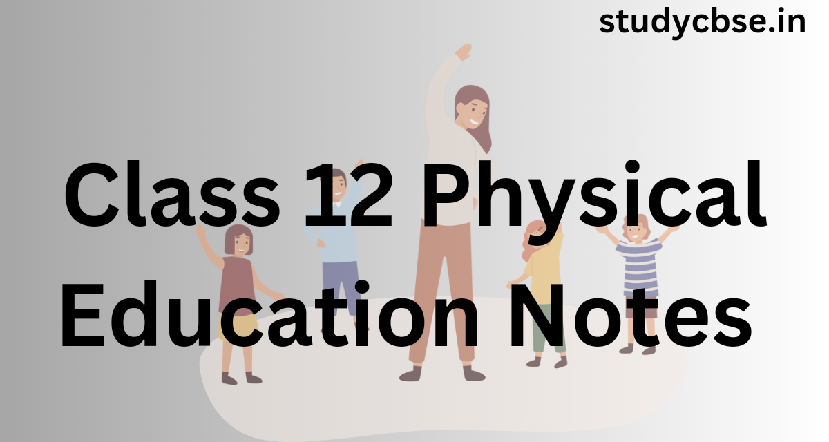 Class 12 physical education notes