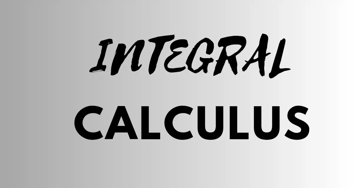 Integral Calculus Definition, Applications, Examples 2024